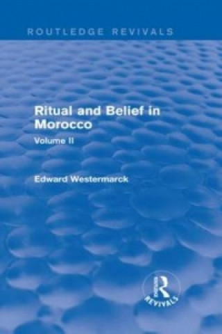 Kniha Ritual and Belief in Morocco: Vol. II (Routledge Revivals) Edward Westermarck