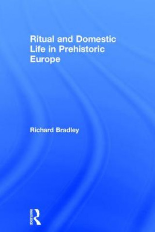 Carte Ritual and Domestic Life in Prehistoric Europe Richard Bradley