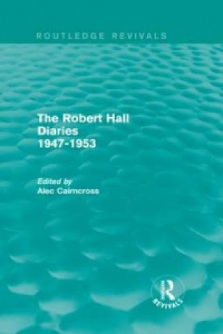 Carte Robert Hall Diaries 1947-1953 (Routledge Revivals) 
