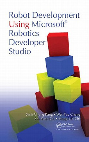 Knjiga Robot Development Using Microsoft Robotics Developer Studio Wei-Tze Chang