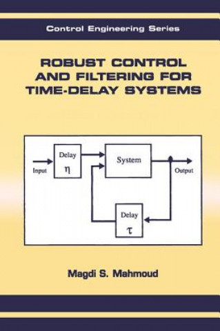 Kniha Robust Control and Filtering for Time-Delay Systems Magdi S. Mahmoud