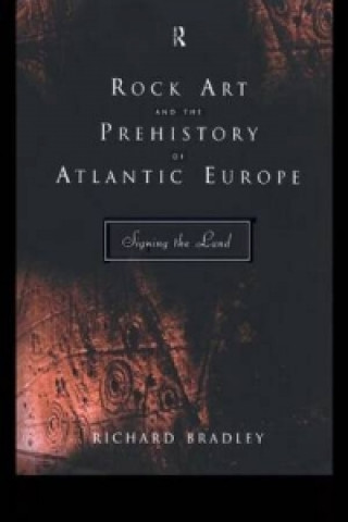 Kniha Rock Art and the Prehistory of Atlantic Europe Richard Bradley