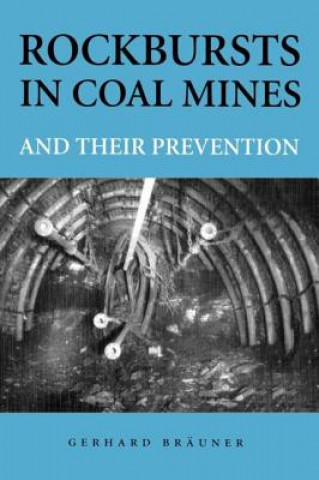 Carte Rockbursts in Coal Mines and Their Prevention Gerhard Brauner