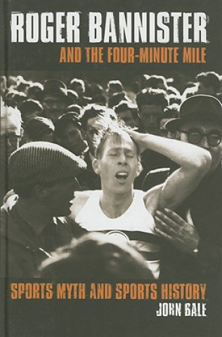 Carte Roger Bannister and the Four-Minute Mile John Bale