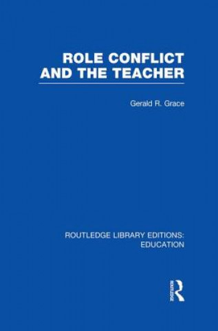 Libro Role Conflict and the Teacher (RLE Edu N) Grace