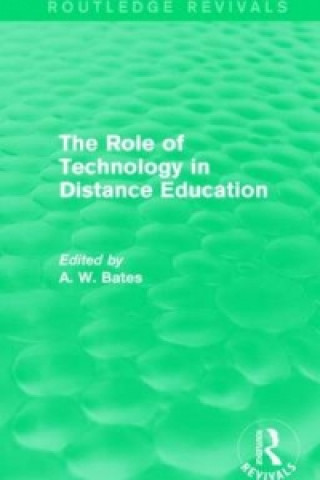 Kniha Role of Technology in Distance Education (Routledge Revivals) Tony Bates