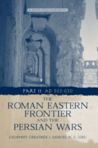 Kniha Roman Eastern Frontier and the Persian Wars AD 363-628 Samuel N. C. Lieu