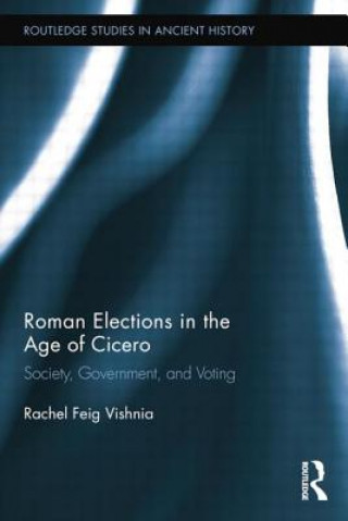 Kniha Roman Elections in the Age of Cicero Rachel Feig Vishnia