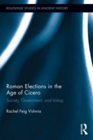 Книга Roman Elections in the Age of Cicero Rachel Feig Vishnia