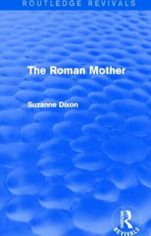 Könyv Roman Mother (Routledge Revivals) Suzanne Dixon