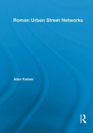 Carte Roman Urban Street Networks Alan Kaiser