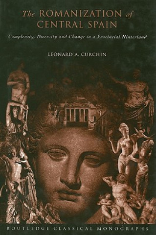 Kniha Romanization of Central Spain Leonard A. Curchin