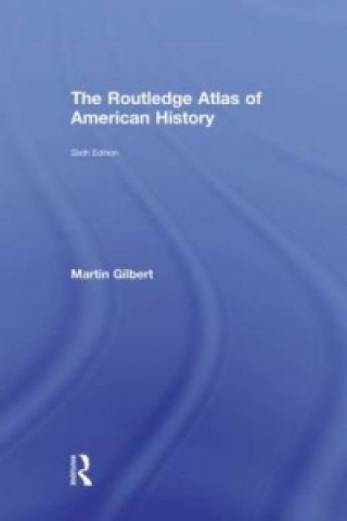 Книга Routledge Atlas of American History Martin Gilbert