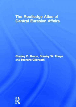 Carte Routledge Atlas of Central Eurasian Affairs Richard Gilbreath