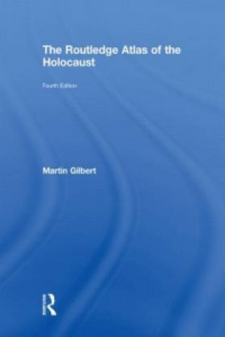 Carte Routledge Atlas of the Holocaust Martin Gilbert