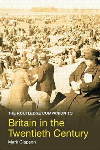 Knjiga Routledge Companion to Britain in the Twentieth Century Mark Clapson