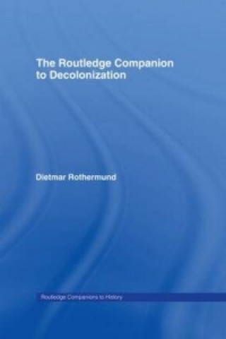 Könyv Routledge Companion to Decolonization Dietmar Rothermund