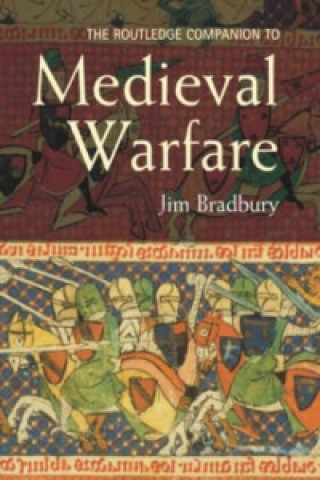 Kniha Routledge Companion to Medieval Warfare Jim Bradbury