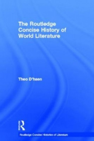 Kniha Routledge Concise History of World Literature Theo D'haen