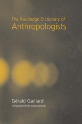 Könyv Routledge Dictionary of Anthropologists Gerald Gaillard