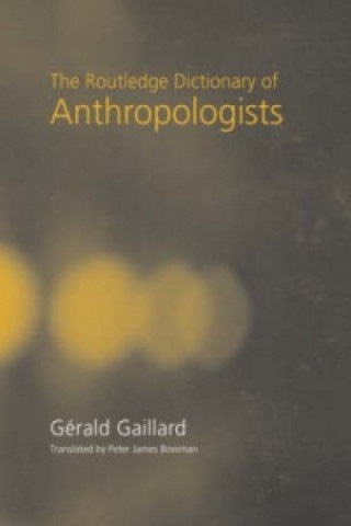 Buch Routledge Dictionary of Anthropologists Gerald Gaillard