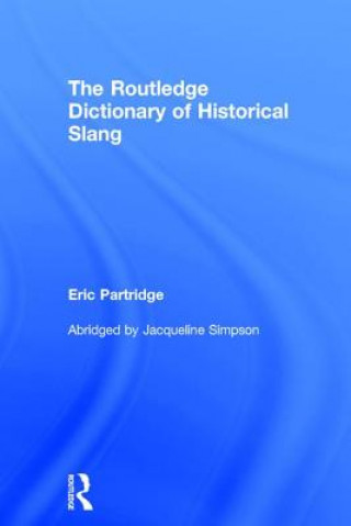 Kniha Routledge Dictionary of Historical Slang Eric Partridge