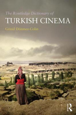 Kniha Routledge Dictionary of Turkish Cinema Gonul Donmez-Colin