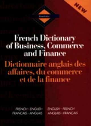 Kniha Routledge French Dictionary of Business, Commerce and Finance Dictionnaire anglais des affaires, du commerce et de la finance Martin Bloomer