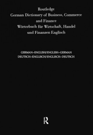 Kniha Routledge German Dictionary of Business, Commerce and Finance Worterbuch Fur Wirtschaft, Handel und Finanzen 