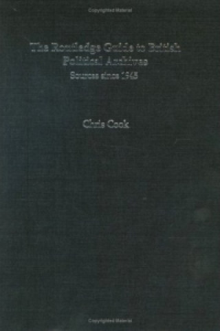 Carte Routledge Guide to British Political Archives Chris Cook
