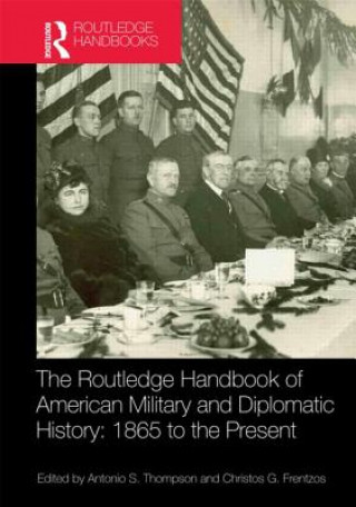 Carte Routledge Handbook of American Military and Diplomatic History Christos Frentzos