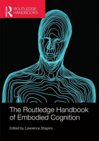 Carte Routledge Handbook of Embodied Cognition Lawrence Shapiro