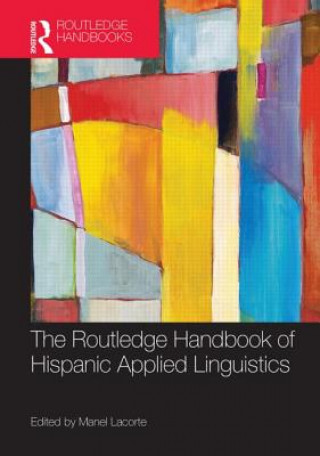 Kniha Routledge Handbook of Hispanic Applied Linguistics Manel Lacorte