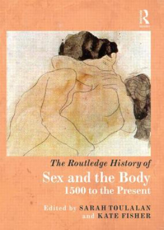 Kniha Routledge History of Sex and the Body Sarah Toulalan