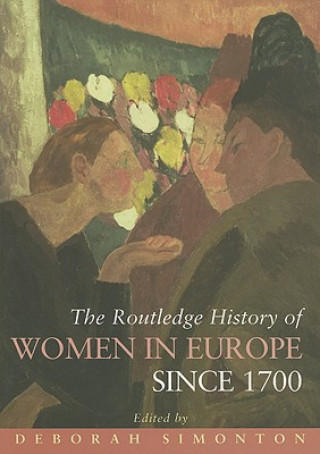 Kniha Routledge History of Women in Europe since 1700 