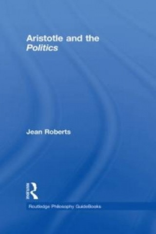 Książka Routledge Philosophy Guidebook to Aristotle and the Politics Jean Roberts