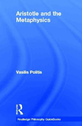 Knjiga Routledge Philosophy GuideBook to Aristotle and the Metaphysics Vasilis Politis