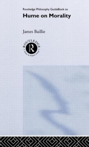 Kniha Routledge Philosophy GuideBook to Hume on Morality James Bailie