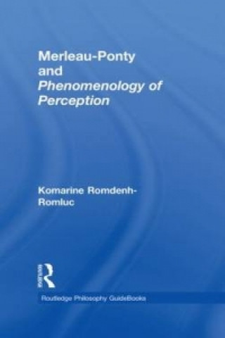 Book Routledge Philosophy GuideBook to Merleau-Ponty and Phenomenology of Perception Romdenh-Romluc