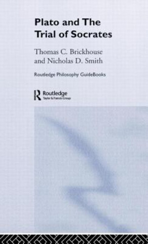 Carte Routledge Philosophy GuideBook to Plato and the Trial of Socrates Nicholas D. Smith