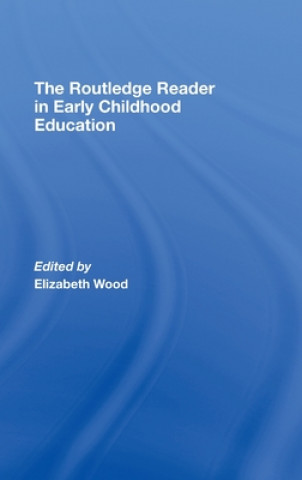 Książka Routledge Reader in Early Childhood Education Elizabeth Wood