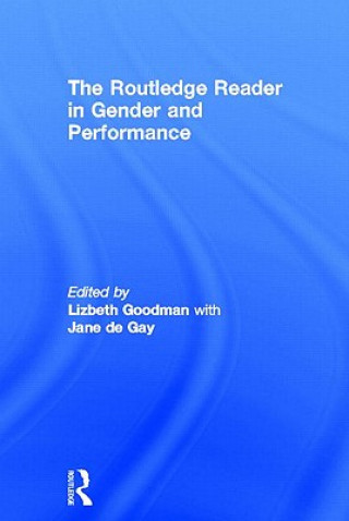 Knjiga Routledge Reader in Gender and Performance Lizbeth Goodman