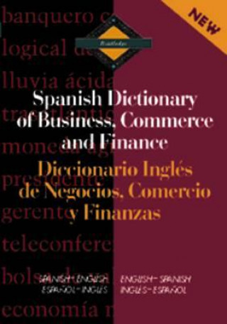 Książka Routledge Spanish Dictionary of Business, Commerce and Finance Diccionario Ingles de Negocios, Comercio y Finanzas 