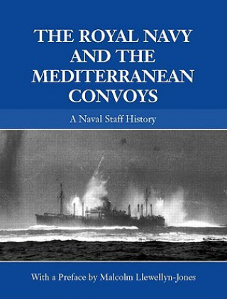 Könyv Royal Navy and the Mediterranean Convoys 