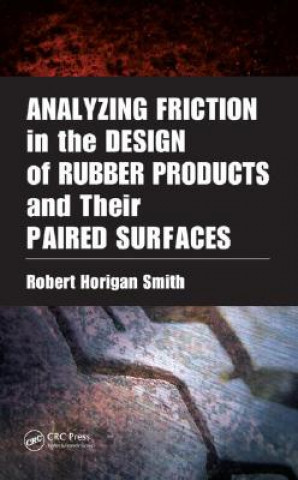 Carte Analyzing Friction in the Design of Rubber Products and Their Paired Surfaces Robert Horigan Smith