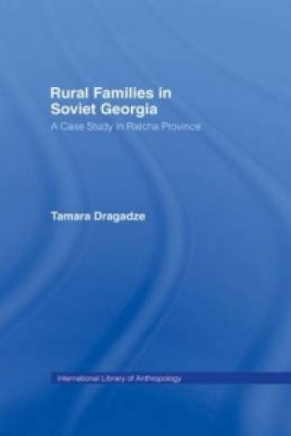 Kniha Rural Families in Soviet Georgia Tamara Dragadze