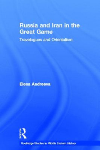 Libro Russia and Iran in the Great Game Elena Andreeva