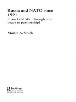 Könyv Russia and NATO since 1991 Martin Smith