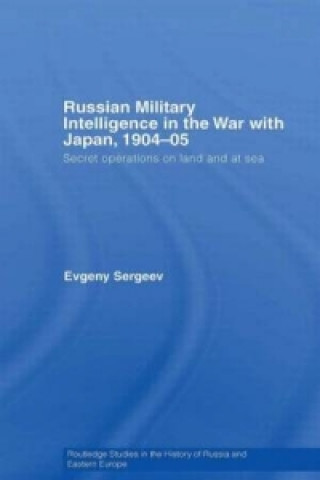 Книга Russian Military Intelligence in the War with Japan, 1904-05 Evgeny Sergeev