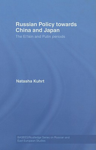 Kniha Russian Policy towards China and Japan Natasha Kuhrt